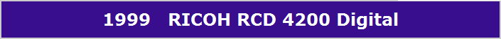 1999   RICOH RCD 4200 Digital